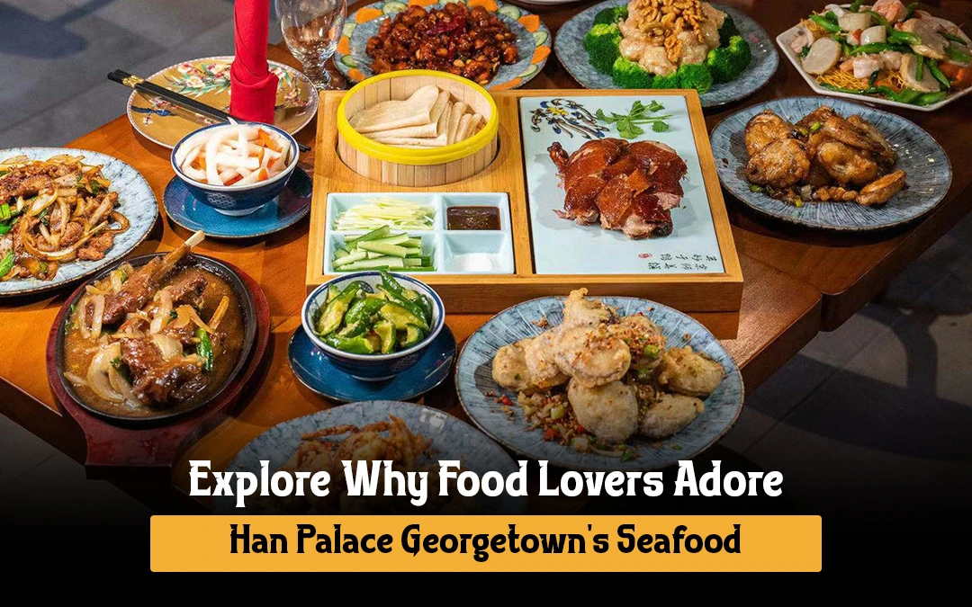The Perfect Bite: Why Foodies Love Han Palace Georgetown’s Signature Seafood Specials