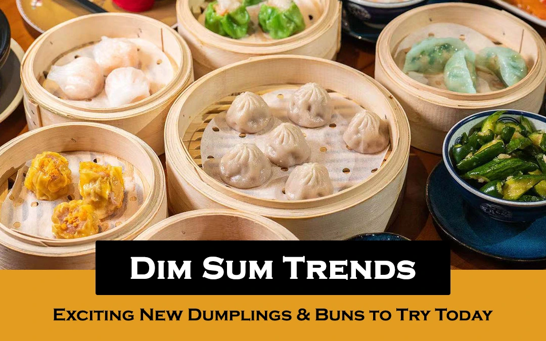 Dim Sum Trends: Exciting New Dumplings and Buns to Try Today